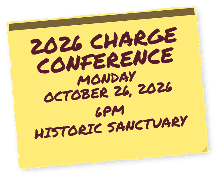 2026 Charge Conference — Monday, October 26, 2026 at 6pm in the Historic Sanctuary