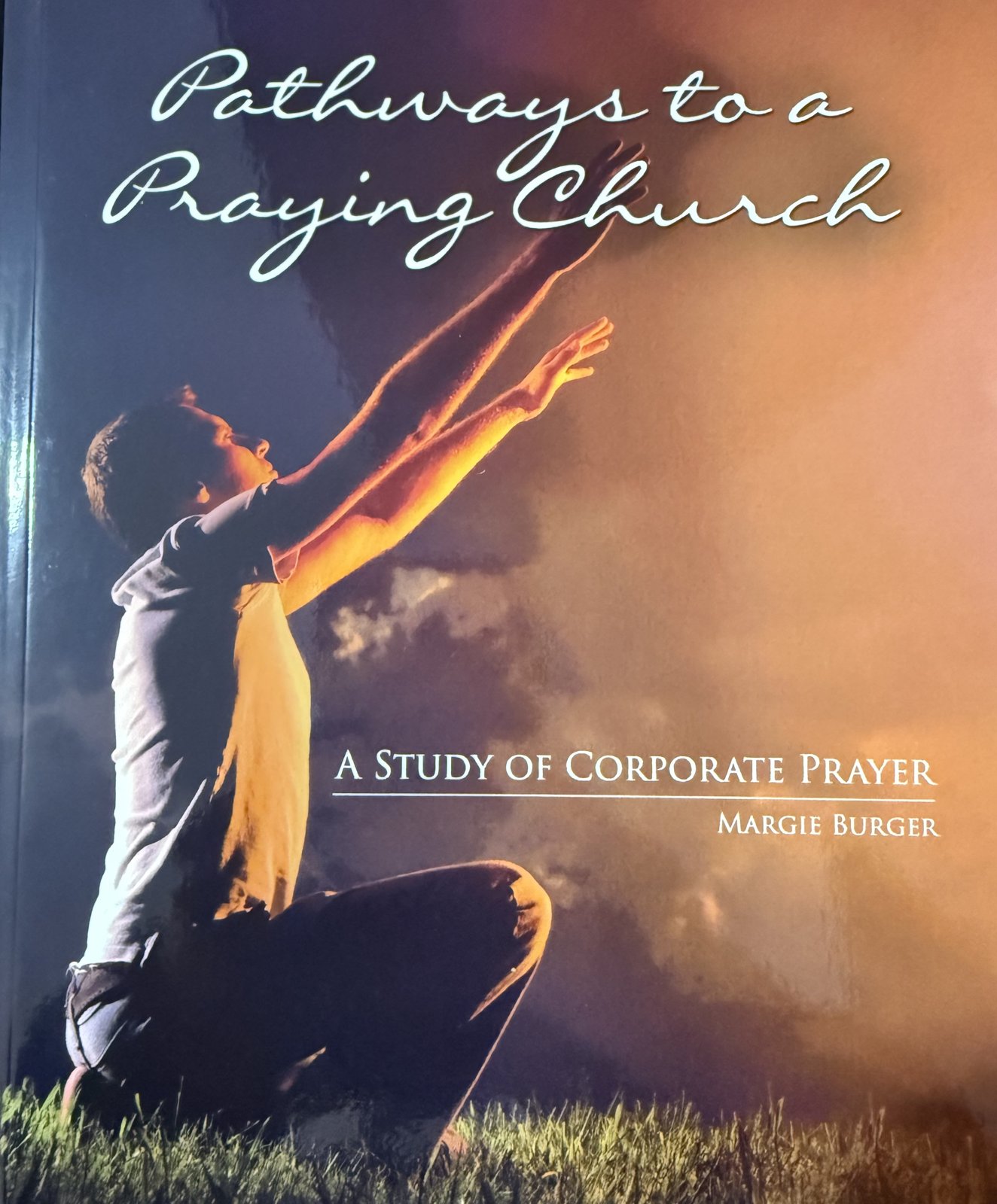 Pathways to a Praying Church: A Study of Corporate Prayer, by Margie Burger